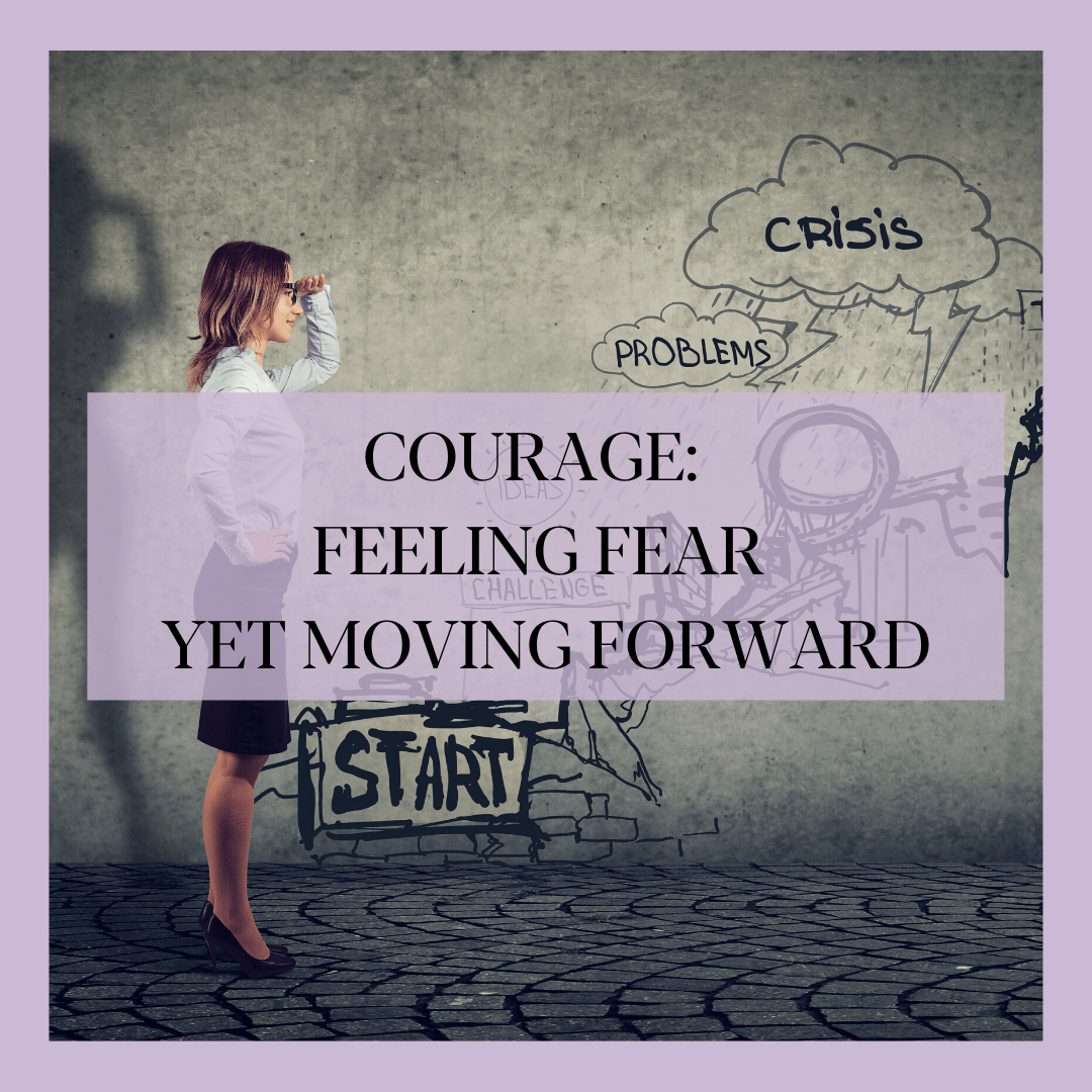 Courage Feeling Fear Yet Moving Forward Wise And Shine